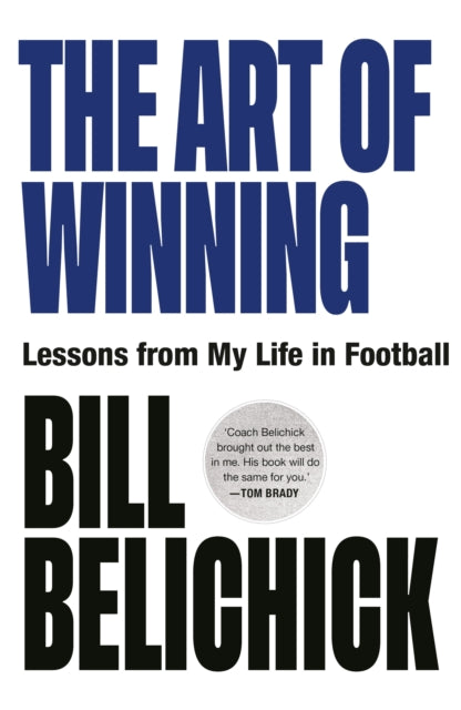 Art of Winning, Lessons from a Life in Football 9781529146912 Bill Belichick