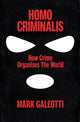 Book cover of: Homo Criminalis. By: Mark Galeotti