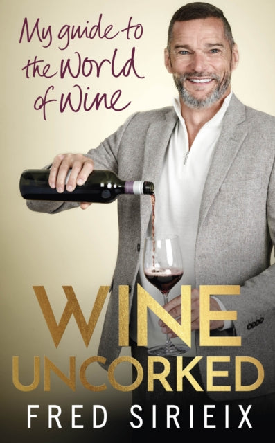Book cover of: Wine Uncorked. By: Fred Sirieix