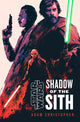 Book cover of: Star Wars: Shadow of the Sith. By: Adam Christopher