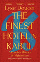 Finest Hotel in Kabul, A People’s History of Afghanistan 9781529151022 Lyse Doucet