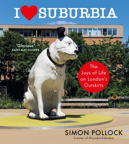 Book cover of: I Love Suburbia. By: Simon Pollock