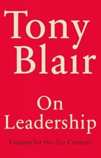 On Leadership, Lessons for the 21st Century 9781529158892 Tony Blair