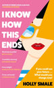 I Know How This Ends 9781529195958 Holly Smale