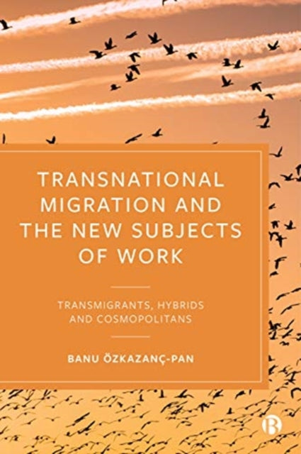 Book cover of: Transnational Migration and the New Subjects of Work. By: Banu Özkazanç-Pan