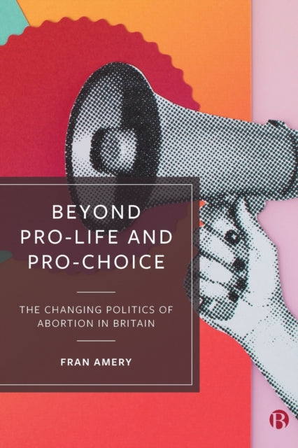 Book cover of: Beyond Pro-life and Pro-choice. By: Fran Amery