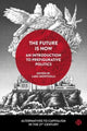 Book cover of: Future Is Now: An Introduction to Prefigurative Politics. By: Eleonora Gea Piccardi