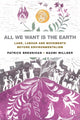 Book cover of: All We Want is the Earth. By: Patrick Bresnihan
