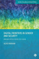 Book cover of: Digital Frontiers in Gender and Security. By: Alexis Henshaw