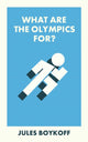 Book cover of: What Are the Olympics For?. By: Jules Boykoff