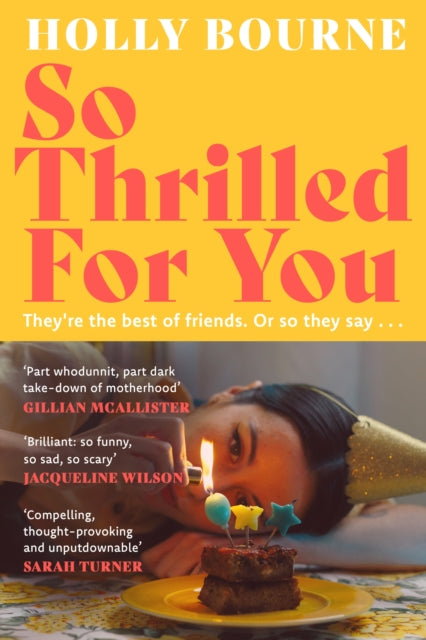 So Thrilled For You, the conversation-starting, smart, funny new book club novel from the bestselling author - this is the book for every woman you know 9781529301632 Holly Bourne