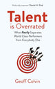 Book cover of: Talent is Overrated 2nd Edition. By: Geoff Colvin