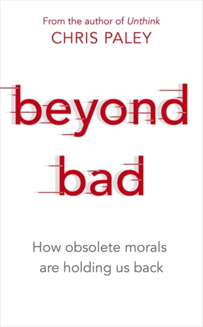 Book cover of: Beyond Bad. By: Chris Paley