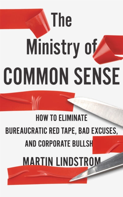 Book cover of: Ministry of Common Sense. By: Martin Lindstrom Company