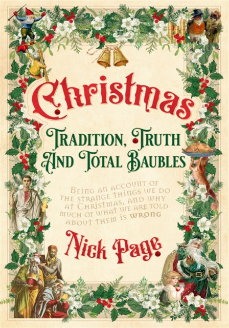 Book cover of: Christmas: Tradition, Truth and Total Baubles. By: Nick Page