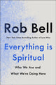 Book cover of: Everything is Spiritual. By: Rob Bell