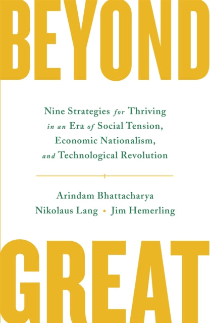 Book cover of: Beyond Great. By: BHATTACHARYA, ARINDAM. LANG, NIKOLAUS. HEMERLING, JIM