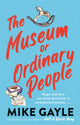 Book cover of: Museum of Ordinary People. By: Mike Gayle