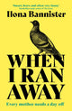 Book cover of: When I Ran Away. By: Ilona Bannister