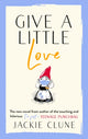 Give a Little Love, The feel good novel as featured on Graham Norton's Virgin Show 9781529353891 Jackie Clune