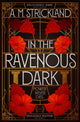 Book cover of: In the Ravenous Dark. By: A. M. Strickland