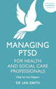 Book cover of: Managing PTSD for Health and Social Care Professionals. By: Jan Smith