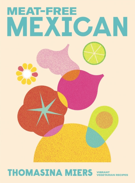 Book cover of: Meat-free Mexican. By: Thomasina Miers