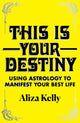 Book cover of: This Is Your Destiny. By: Aliza Kelly
