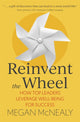 Book cover of: Reinvent the Wheel. By: Megan McNealy
