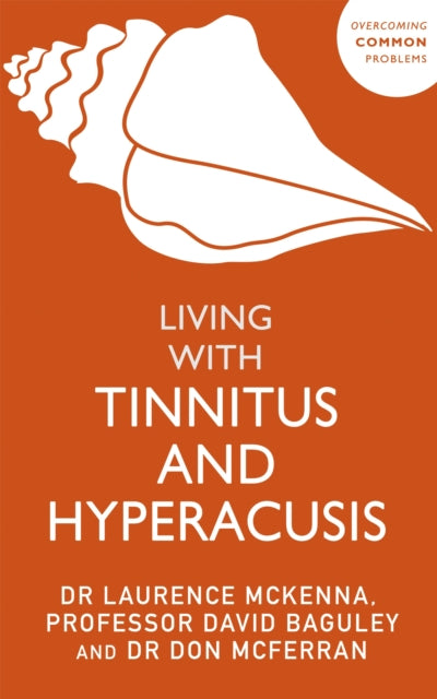 Book cover of: Living with Tinnitus and Hyperacusis. By: David Baguley