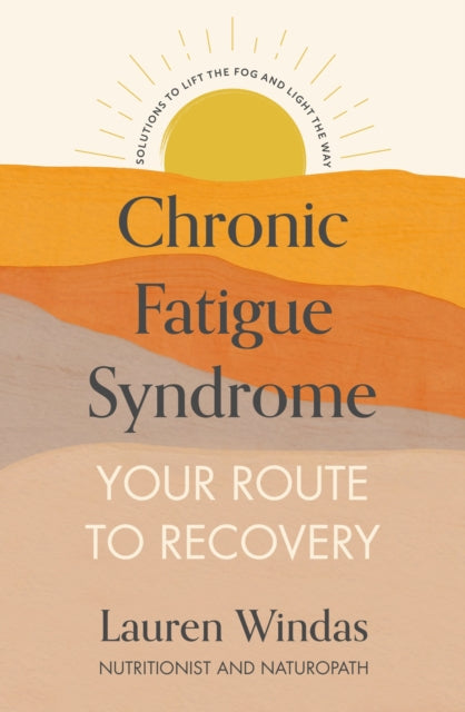 Book cover of: Chronic Fatigue Syndrome: Your Route to Recovery. By: Lauren Windas