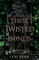 Book cover of: These Twisted Bonds. By: Lexi Ryan