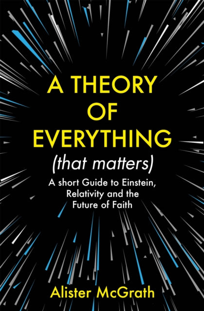 Book cover of: Theory of Everything (That Matters). By: Alister E. McGrath