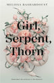 Book cover of: Girl, Serpent, Thorn. By: Melissa Bashardoust