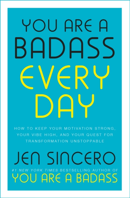 Book cover of: You Are a Badass Every Day. By: Jen Sincero