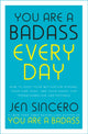 Book cover of: You Are a Badass Every Day. By: Jen Sincero