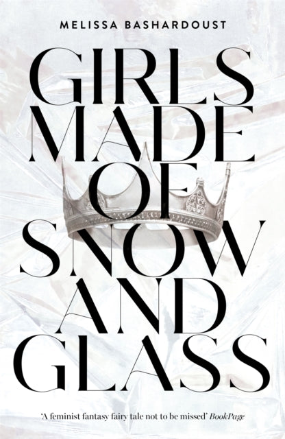 Book cover of: Girls Made of Snow and Glass. By: Melissa Bashardoust