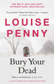 Bury Your Dead, thrilling and page-turning crime fiction from the author of the bestselling Inspector Gamache novels 9781529386820 Louise Penny