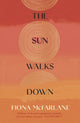 Book cover of: Sun Walks Down. By: Fiona McFarlane