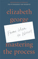 Mastering the Process, From Idea to Novel 9781529390810 Elizabeth George