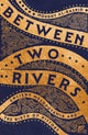 Book cover of: Between Two Rivers