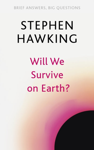 Book cover of: Will We Survive on Earth?. By: Stephen Hawking
