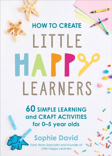 Book cover of: How to Create Little Happy Learners. By: Sophie David