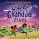 Book cover of: Where Grandad Lives. By: Guvna B