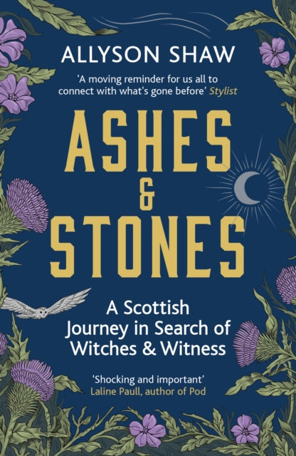 Ashes and Stones, A Scottish Journey in Search of Witches and Witness 9781529395495 Allyson Shaw