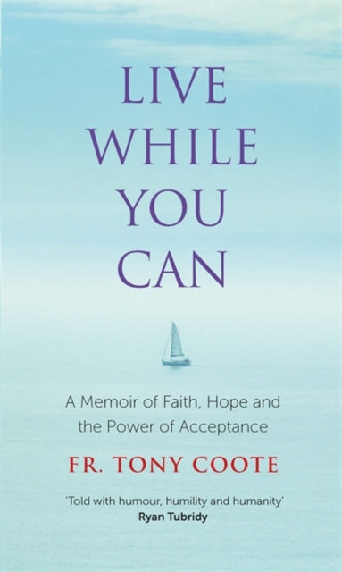 Book cover of: Live While You Can. By: Tony Coote