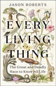 Every Living Thing, The Great and Deadly Race to Know All Life (WINNER OF THE 2025 PULITZER PRIZE FOR BIOGRAPHY) 9781529400465 Jason Roberts