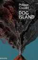Book cover of: Dog Island. By: Philippe Claudel