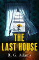 Book cover of: Last House. By: R. G. Adams