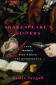 Shakespeare's Sisters, Four Women Who Wrote the Renaissance 9781529404890 Ramie Targoff